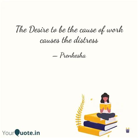 The Desire to be the caus... | Quotes & Writings by Prenkesha Menia ...