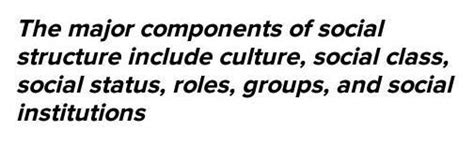 the parts of social structure are _____ everywhere - Brainly.in
