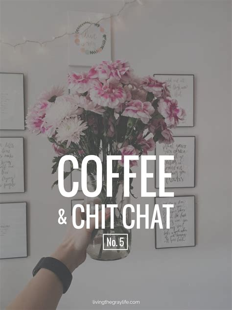 Coffee & Chit Chat | No. 5 - Living the Gray Life