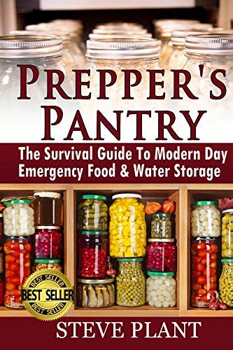 Prepper's Pantry: The Survival Guide To Modern Day Emergency Food ...
