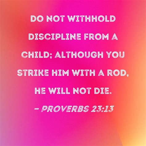 Proverbs 23:13 Do not withhold discipline from a child; although you ...