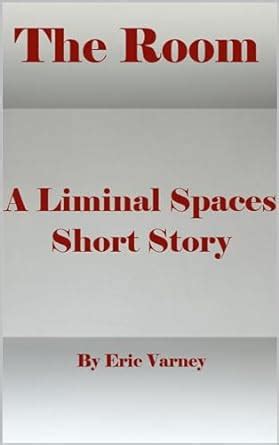 The Room: A Liminal Spaces Short Story eBook : Varney, Eric : Amazon.in ...