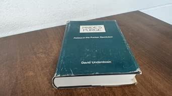 Pride's Purge: Politics and the Puritan Revolution : Underdown, David ...