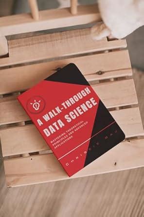 A Walkthrough Data Science: Mastering Theoretical Principles And ...