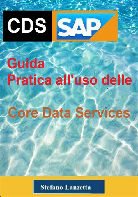 SAP CDS - Guida Pratica all'uso delle Core Data Services (Manuali SAP ...
