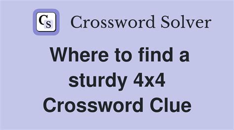 Where to find a sturdy 4x4 - Crossword Clue Answers - Crossword Solver