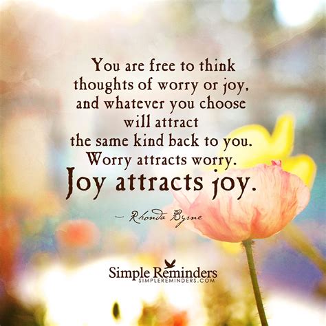 Joy attracts joy by Rhonda Byrne | Joy quotes, Simple reminders quotes ...