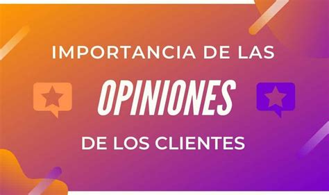 La Importancia de las Opiniones y Reseñas de Clientes
