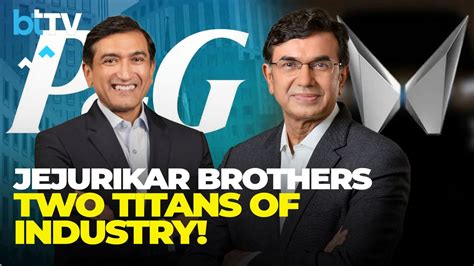 Brothers In Boardrooms: Shailesh Jejurikar To Head P&G, Rajesh Leads ...