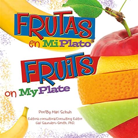 Frutas en MiPlato/Fruits on MyPlate (Spanish and English Edition): ¿Qué ...