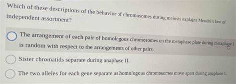 Solved: Which of these descriptions of the behavior of chromosomes ...
