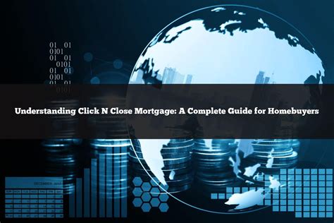 Understanding Click N Close Mortgage: A Complete Guide for Homebuyers ...