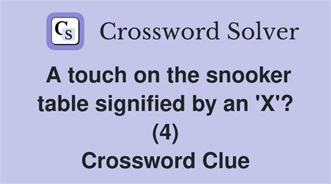 A touch on the snooker table signified by an 'X'? (4) - Crossword Clue ...