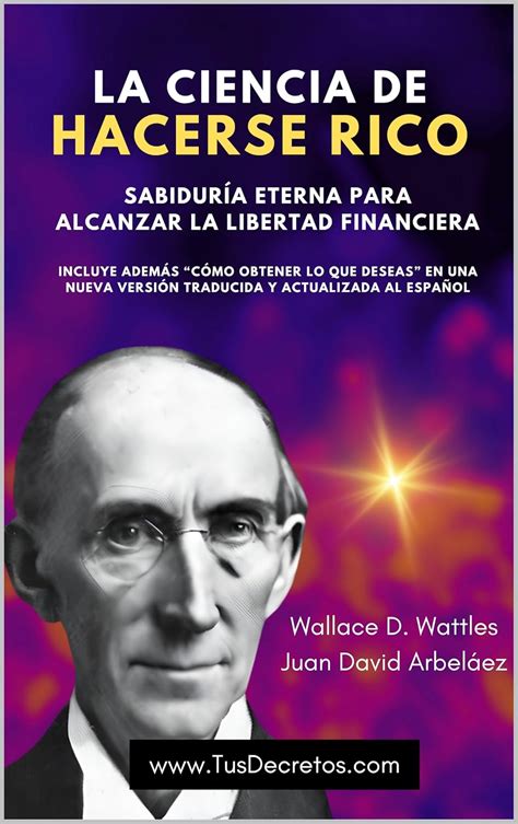 La Ciencia de Hacerse Rico - Wallace D. Watlles: Sabiduría Eterna Para ...