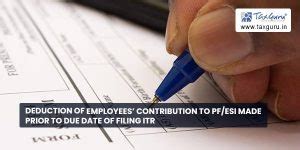 Deduction of employees’ contribution to PF/ESI made prior to due date ...
