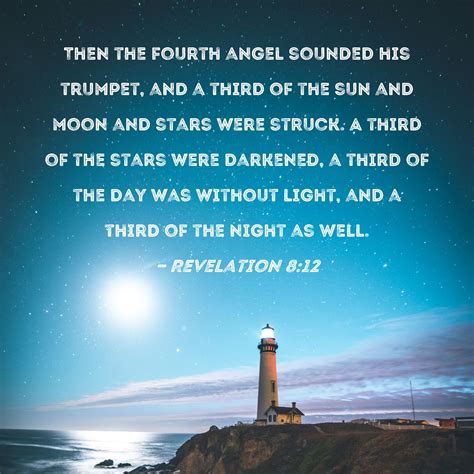Revelation 8:12 Then the fourth angel sounded his trumpet, and a third ...