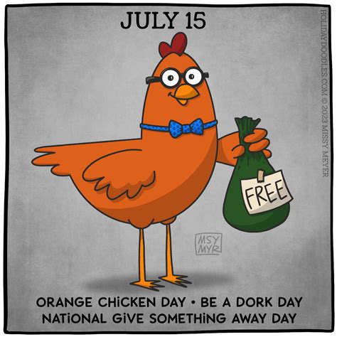 July 15 (every year): Orange Chicken Day; Be a Dork Day; National Give ...
