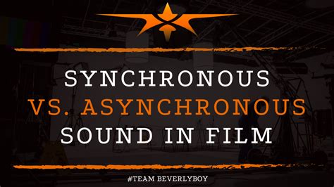 Image result for Asynchronous Vs. Synchronous Sound Film