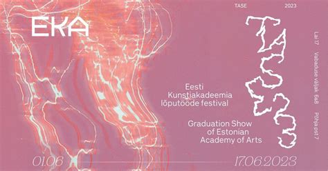 EKA lõputööde festival / Grad Show TASE 23, Tallinn Art Hall, 31 May ...