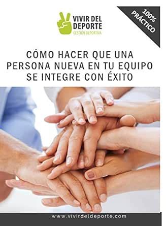 CÓMO HACER QUE UNA PERSONA NUEVA EN TU EQUIPO SE INTEGRE CON ÉXITO ...