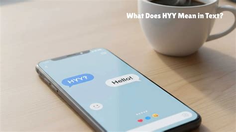 What Does HYY Mean in Text | What It Means and How to Use It Correctly ...