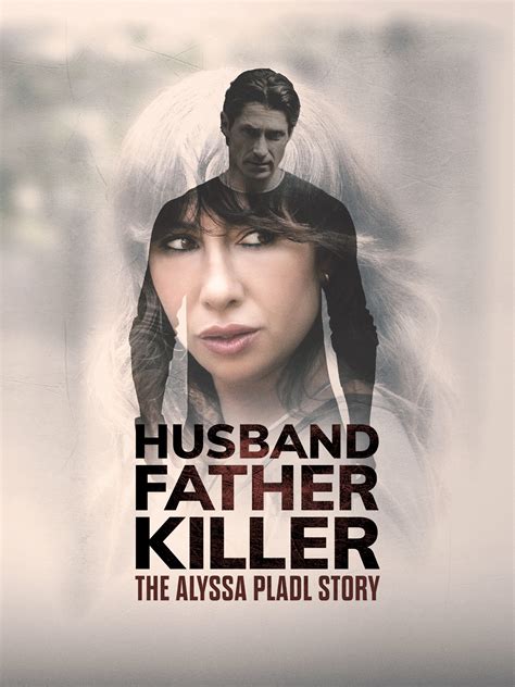 Prime Video: Husband, Father, Killer: The Alyssa Pladl Story
