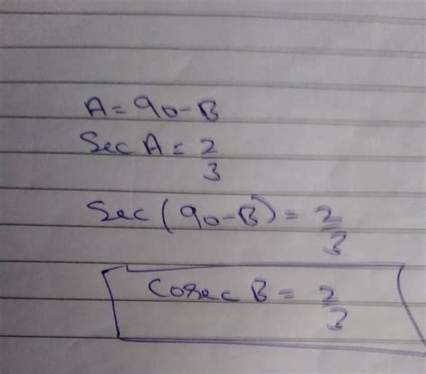 If A+B=90 degree and Sec A=2/3,then find the value of cosec B. - Brainly.in