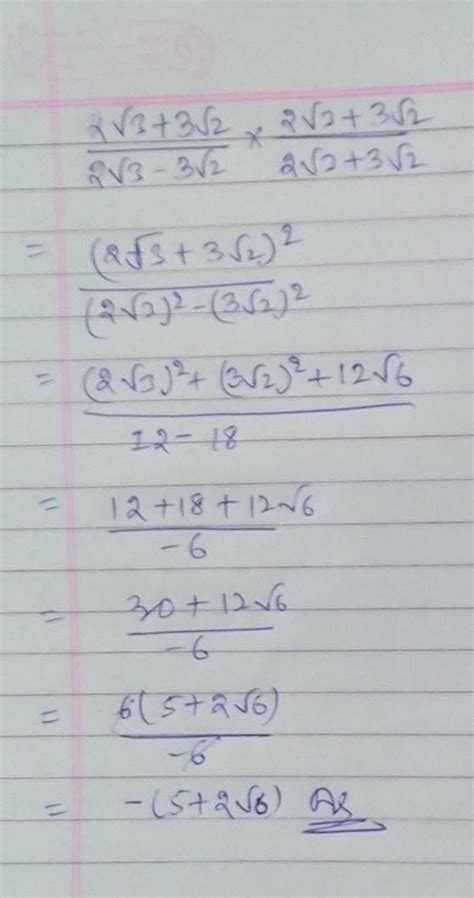 Rationalize the denominator 2 root 3 + 3 root 2 / 2 root 3 - 3 root 2 ...