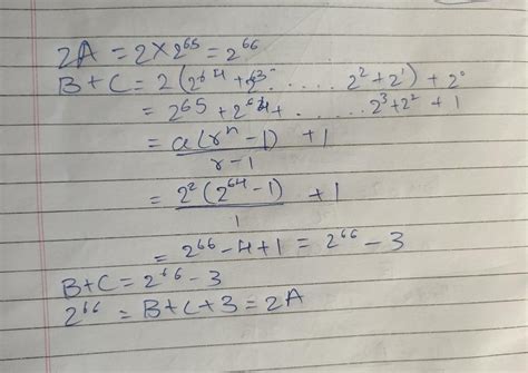 IF A = 2^65, B=2^64+2^63+............+2^1+ 2^0and C=2^64+2^63+.....+2^2 ...