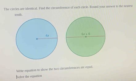 Solved: The circles are identical. Find the circumference of each ...