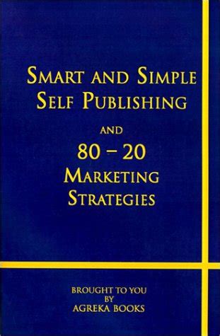 Buy Smart & Simple Self Publishing & 80-20 Marketing Strategies Book ...