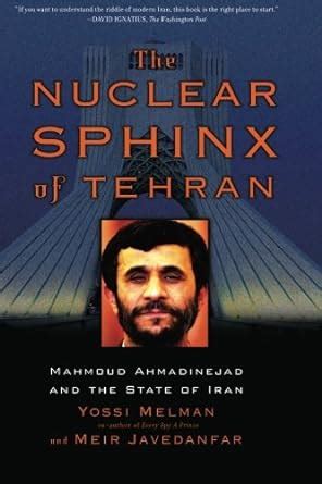 Buy The Nuclear Sphinx of Tehran: Mahmoud Ahmadinejad and the State of ...