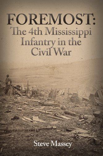 Foremost: The Fourth Mississippi Infantry in the Civil War eBook ...