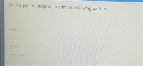 Image result for Write a Program to Print Pattern in Python