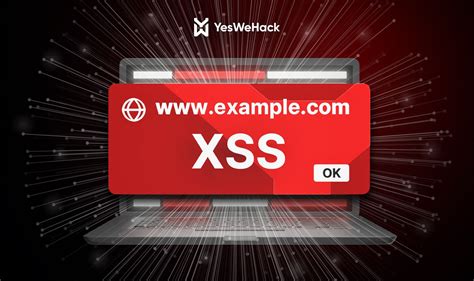 XSS attacks & exploitation: the ultimate guide – YesWeHack