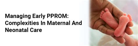 Managing Early PPROM: Complexities in Maternal and Neonatal Care