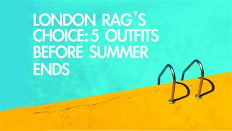 London Rag's Choice: 5 Outfits For You Before Summer Ends | Londonrag.com