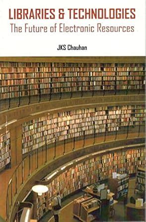 Buy Libraries & Technologies: The Future of Electronic Resources Book ...