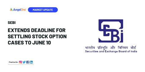 SEBI Extends Deadline for Stock Option Case Settlement to June 10 ...