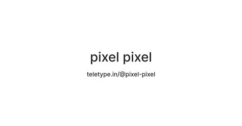 pixel pixel — Teletype