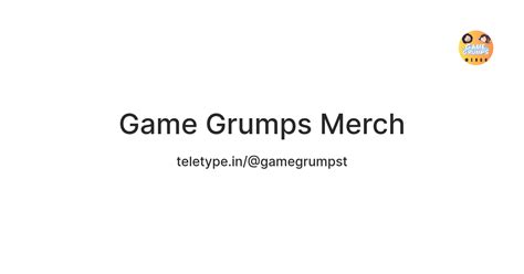 Game Grumps Merch — Teletype