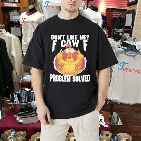 Dont Like Me F-caw-f Problem Solved T-Shirt, hoodie, longsleeve tee