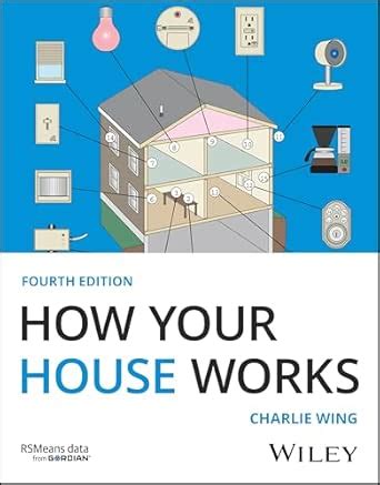 Buy How Your House Works: A Visual Guide to Understanding and ...