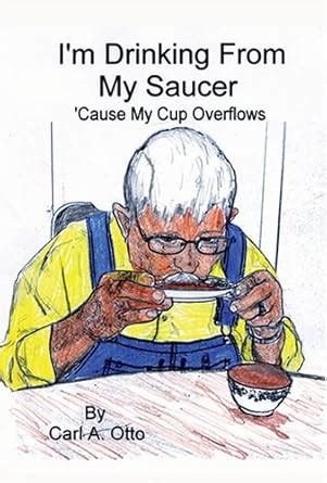 Buy I'm Drinking From My Saucer: Cause My Cup Runneth over Book Online ...