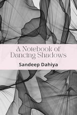 A Notebook of Dancing Shadows eBook : Sandeep Dahiya: Amazon.in: Kindle ...