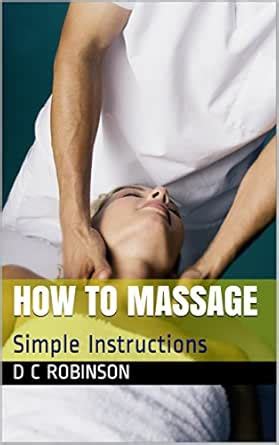 HOW TO MASSAGE: Simple Instructions eBook : Robinson, D C, Macaffee, N ...