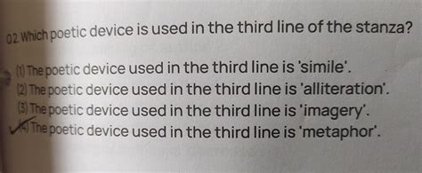 II.The poetic device used in the third line isa) Simileb) Metaphorc ...