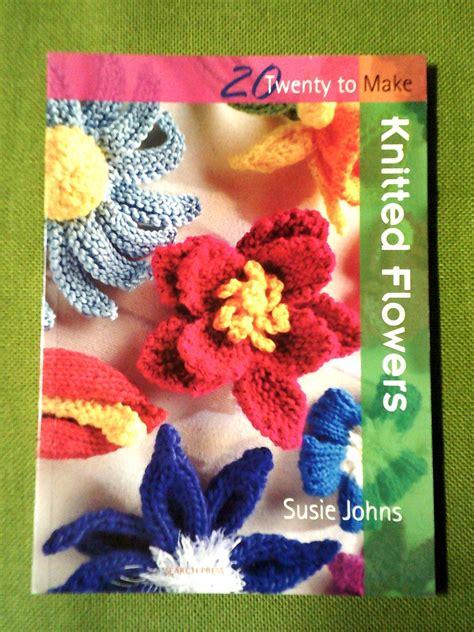 Knitted Flowers - 20 to Make by Susie Johns - Knitted Flower Pattern ...