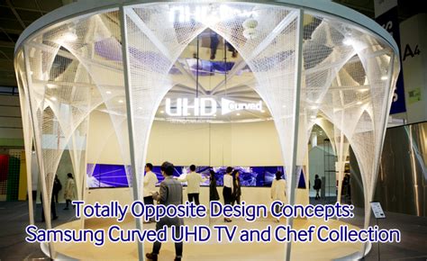 Totally Opposite Design Concepts: Samsung Curved UHD TV and Chef ...