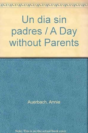 Buy Un dia sin padres / A Day without Parents Book Online at Low Prices ...